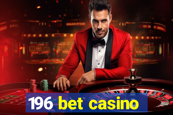 196 bet casino